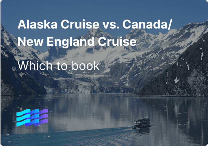 Alaska Cruise vs. Canada New England Cruise: Which to Book preview image