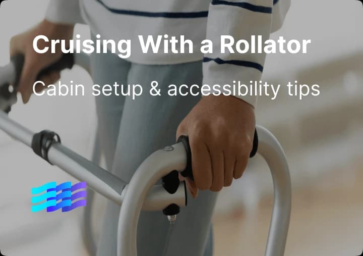 Cruising With a Rollator: Cabin Setup & Accessibility Tips