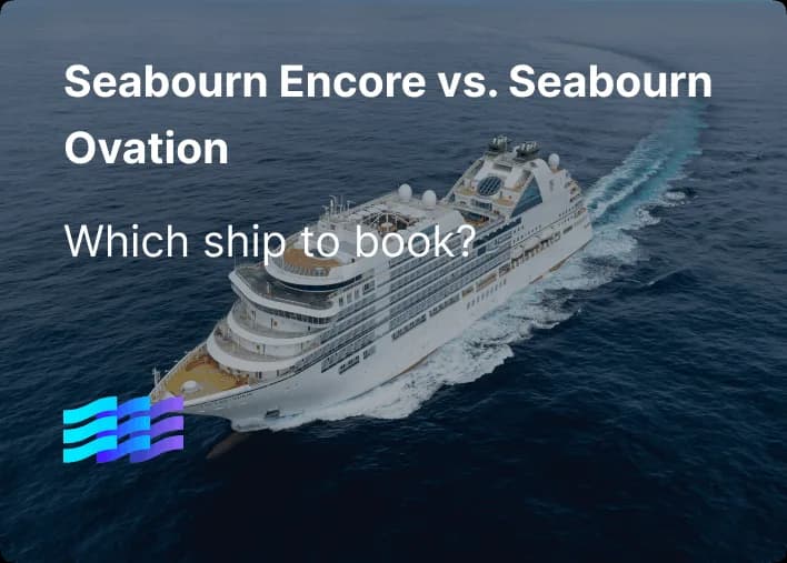 Seabourn Encore vs. Seabourn Ovation: Which Ship to Book?